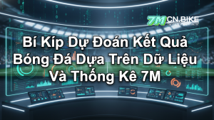 Bí Kíp Dự Đoán Kết Quả Bóng Đá Dựa Trên Dữ Liệu Và Thống Kê 7M