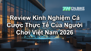 Review Kinh Nghiệm Cá Cược Thực Tế Của Người Chơi Việt Nam 2026